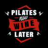 Pilates Now Wine Later Mug Official Pilates Gifts Merch