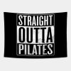 Straight Outta Pilates Tapestry Official Pilates Gifts Merch