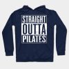 Straight Outta Pilates Hoodie Official Pilates Gifts Merch