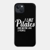 Pilates I Like Pilates And Maybe Like 3 People Phone Case Official Pilates Gifts Merch