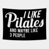 Pilates I Like Pilates And Maybe Like 3 People Tapestry Official Pilates Gifts Merch