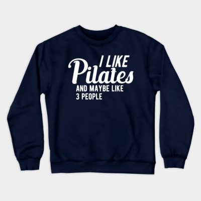 Pilates I Like Pilates And Maybe Like 3 People Crewneck Sweatshirt Official Pilates Gifts Merch