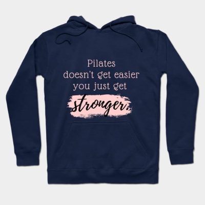 Pilates Doesnt Get Easier You Just Get Stronger Hoodie Official Pilates Gifts Merch