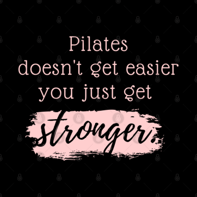 Pilates Doesnt Get Easier You Just Get Stronger Mug Official Pilates Gifts Merch