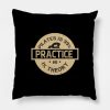 Pilates Is 99 Practice And 1 Theory Throw Pillow Official Pilates Gifts Merch