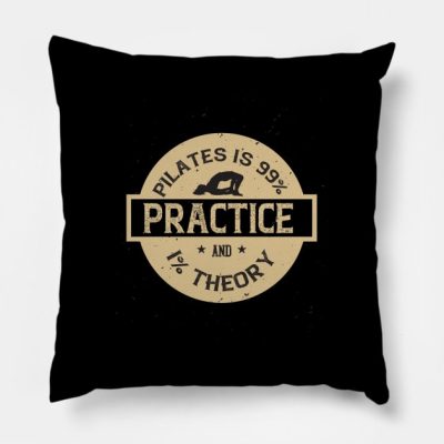 Pilates Is 99 Practice And 1 Theory Throw Pillow Official Pilates Gifts Merch