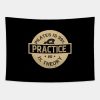 Pilates Is 99 Practice And 1 Theory Tapestry Official Pilates Gifts Merch