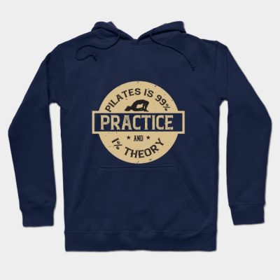 Pilates Is 99 Practice And 1 Theory Hoodie Official Pilates Gifts Merch