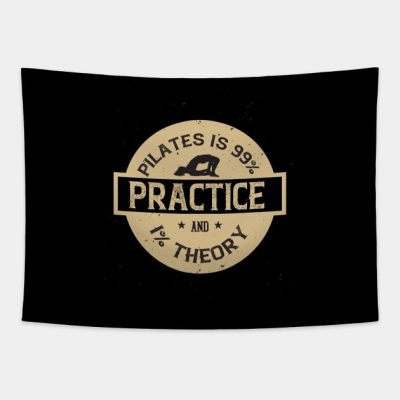 Pilates Is 99 Practice And 1 Theory Tapestry Official Pilates Gifts Merch