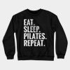 Eat Sleep Pilates Repeat Crewneck Sweatshirt Official Pilates Gifts Merch