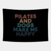 Pilates And Dogs Make Me Happy Gift For Pilates An Tapestry Official Pilates Gifts Merch