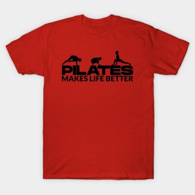 Pilates Makes Life Better Pilates Lover Pilates Qu T-Shirt Official Pilates Gifts Merch