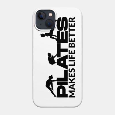 Pilates Makes Life Better Pilates Lover Pilates Qu Phone Case Official Pilates Gifts Merch