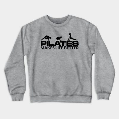 Pilates Makes Life Better Pilates Lover Pilates Qu Crewneck Sweatshirt Official Pilates Gifts Merch