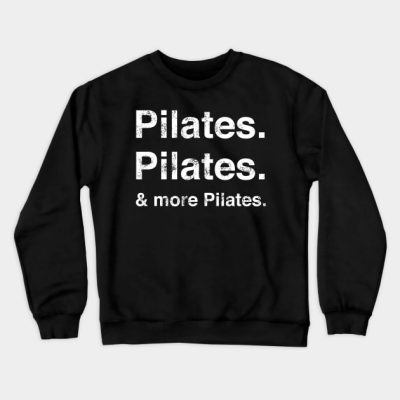 Pilates Pilates And More Pilates Crewneck Sweatshirt Official Pilates Gifts Merch