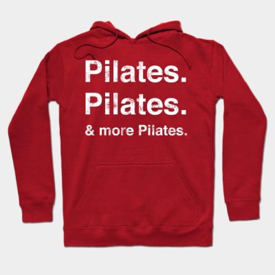 Pilates Pilates And More Pilates Hoodie Official Pilates Gifts Merch