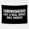 Pilates Like A Real Sport Only Harder Tapestry Official Pilates Gifts Merch