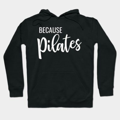 Because Pilates Hoodie Official Pilates Gifts Merch