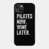 Pilates Now Wine Later Phone Case Official Pilates Gifts Merch