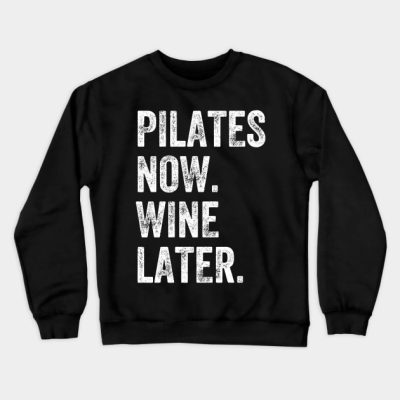 Pilates Now Wine Later Crewneck Sweatshirt Official Pilates Gifts Merch