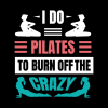 I Do Pilates To Burn Off The Crazy Mug Official Pilates Gifts Merch