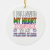 followed my heart pilates class funny quote ceramic ornament r70106156e68d429ea13c832258f504fc x7s2y 8byvr 307 - Pilates Gifts