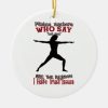 pilates teacher trust issues funny humor novelty ceramic ornament rbaed091907824fe2a8670a4d4aac9b1e x7s2y 8byvr 307 - Pilates Gifts