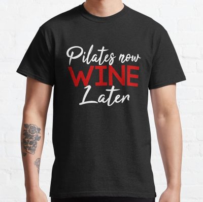 Pilates Now Wine Later T-Shirt Official Pilates Gifts Merch