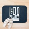 I Do Pilates Bath Mat Official Pilates Gifts Merch