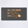 All You Need Is Pilates And A Dog. Mouse Pad Official Pilates Gifts Merch