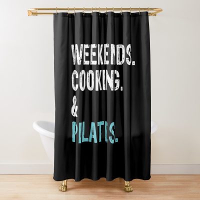 Weekends Cooking And Pilates Lover Cute Gift Shower Curtain Official Pilates Gifts Merch