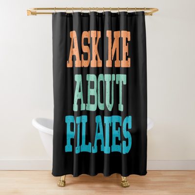 Ask Me About Pilates Shower Curtain Official Pilates Gifts Merch