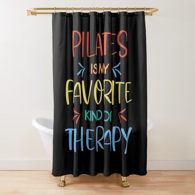 Pilates Is My Favorite Kind Of Therapy Shower Curtain Official Pilates Gifts Merch