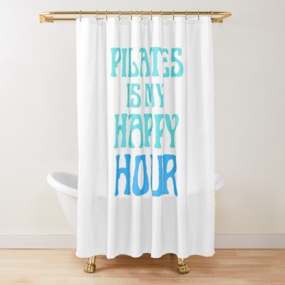 Pilates Is My Happy Hour Shower Curtain Official Pilates Gifts Merch