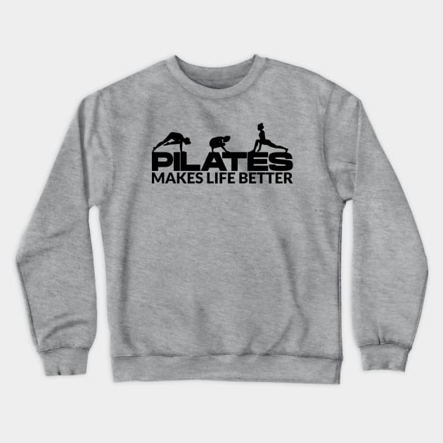 Pilates Makes Life Better Pilates Lover Pilates Qu Crewneck Sweatshirt